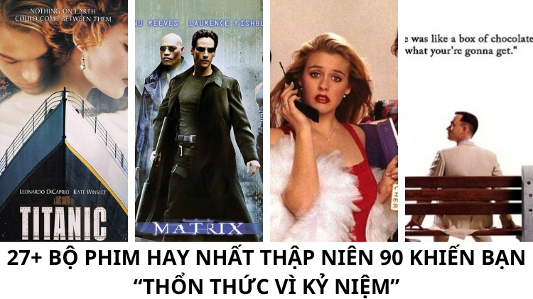 27+ Bộ phim hay nhất thập niên 90 khiến bạn “thổn thức vì kỷ niệm”