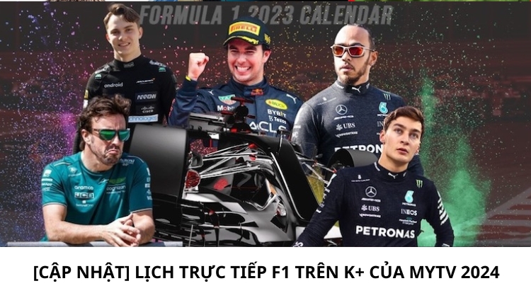 [Cập nhật] Lịch trực tiếp F1 trên K+ của MyTV 2024
