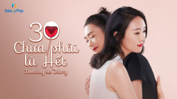 30 Chưa Phải Là Hết