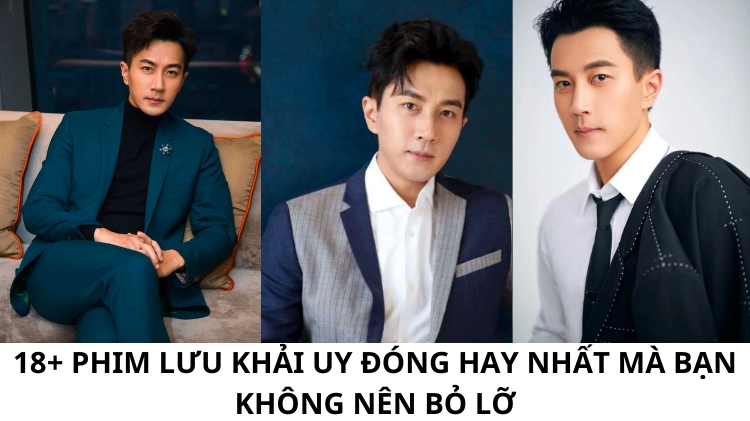 18+ Phim Lưu Khải Uy đóng hay nhất mà bạn không nên bỏ lỡ