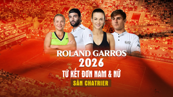 Tứ kết đơn Nam & Nữ Roland Garros 2026_sân Chatrier
