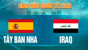 Tây Ban Nha vs Iraq Giao Hữu Quốc Tế 2026