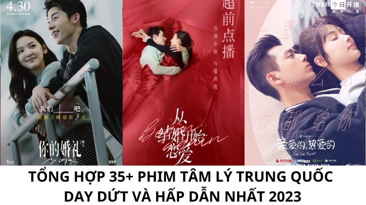 Tổng hợp 35+ phim tâm lý Trung Quốc day dứt và hấp dẫn nhất 2023
