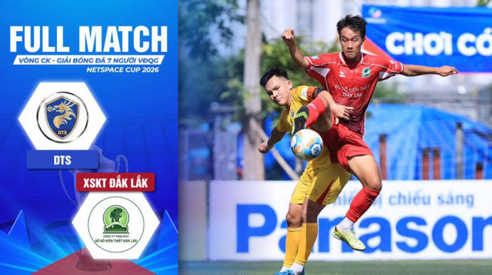 DTS vs Xổ Số Kiến Thiết Đắk Lắk Bảng A VCK Giải Bóng Đá 7 Người VĐQG 2026 VPL-S7