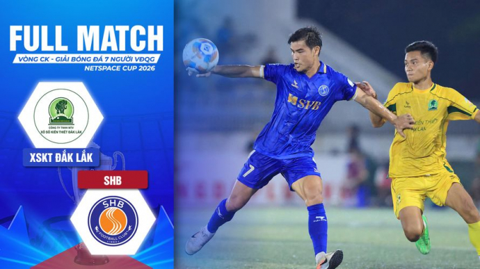 Xổ Số Kiến Thiết Đắk Lắk vs SHB Bảng A VCK Giải Bóng Đá 7 Người VĐQG 2026 VPL-S7