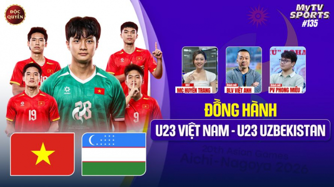Số 135: Đồng Hành U23 Việt Nam - U23 Uzbekistan - MyTV Sports