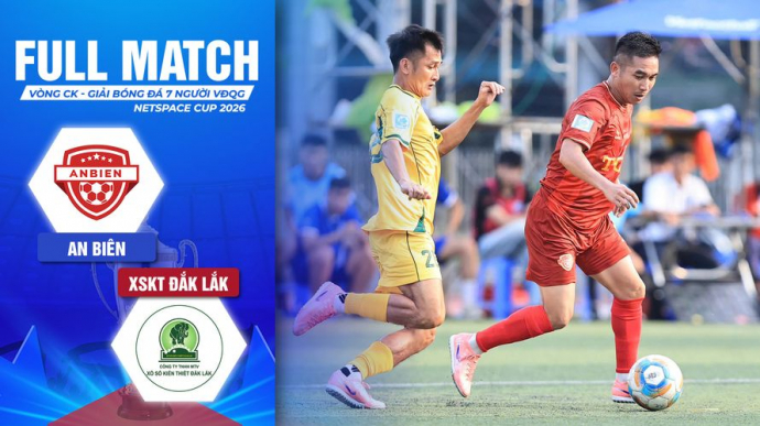 An Biên vs Xổ Số Kiến Thiết Đắk Lắk Bảng A VCK Giải Bóng Đá 7 Người VĐQG 2026 VPL-S7