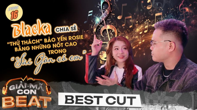 Blacka Chia Sẻ "Thử Thách" Bảo Yến Rosie Bằng Những Nốt Cao Trong "Sài Gòn Có Em"