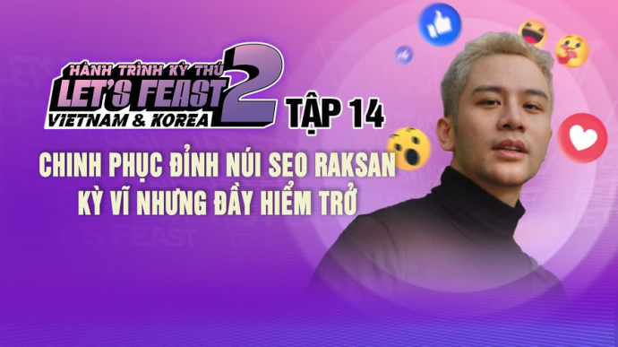 Hành Trình Kỳ Thú - Mùa 2 - Tập 14 - Chinh Phục Đỉnh Núi Seo Raksan Kỳ Vĩ Nhưng Đầy Hiểm Trở
