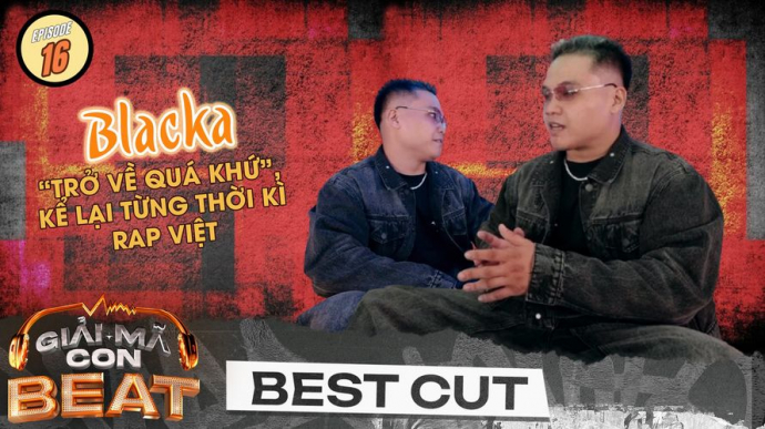 Blacka "Trở Về Quá Khứ", Kể Lại Từng Thời Kì Rap Việt