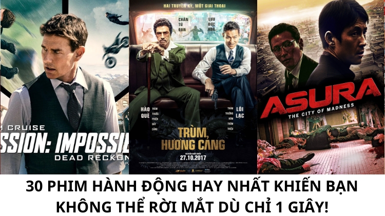 34 phim hành động hay nhất khiến bạn không thể rời mắt dù chỉ 1 giây!