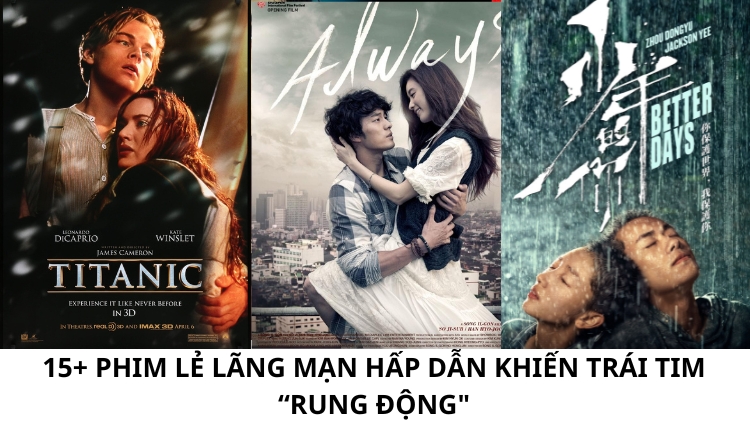 15+ Phim lẻ lãng mạn hấp dẫn khiến trái tim “rung động